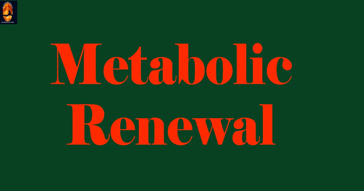 Metabolic Renewal