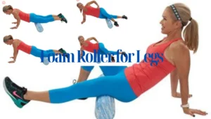 The Best Foam Roller for Legs: Top Picks